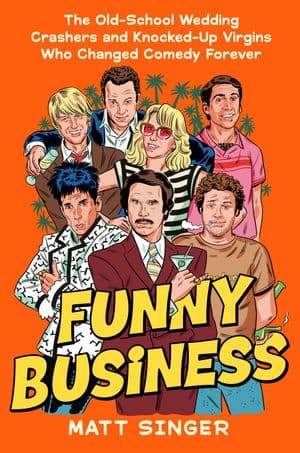 Funny Business The Old-School Wedding Crashers and Knocked-Up Virgins Who Changed Comedy Forever （G.P. Putnam's Sons）[電子書籍版]