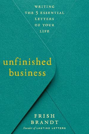 Unfinished Business Writing the 5 Essential Letters of Your Life （Rodale Books）[電子書籍版]
